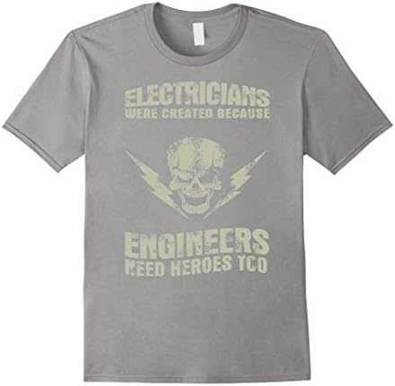Men's Electrician T-shirt , Electricians were created because engi Medium Slate