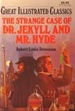 The Strange Case of Dr. Jekyll and Mr. Hyde (Great Illustrated Classics)