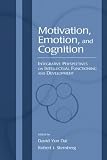 Motivation, Emotion, and Cognition: Integrative Perspectives on Intellectual Functioning and Development (The Educational Psychology Series)
