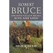 Robert the Bruce: Our Most Valiant Prince, King and Lord