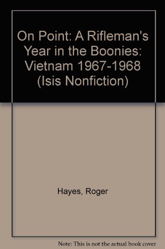 On Point: A Rifleman's Year in the Boonies: Vietnam 1967-1968 (Isis Nonfiction)