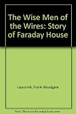 The wise men of the wires : the history of Faraday House
