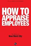 How to Appraise Employees How to Appraise Employees