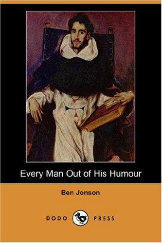 Every Man Out of His Humour (Dodo Press) under Jonson, Ben in The Books Store