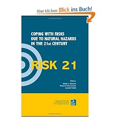 Risk 21 - Coping with Risks Due to Natural Hazards in the 21st Century: Proceedings of the Risk21 Workshop, Monte Verita, Ascona, Switzerland, 28 Nove