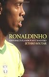 Ronaldinho: Football's Flamboyant Maestro