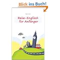 Reise-Englisch f�r Anf�nger: Englisch sprechen - einfacher geht's nicht