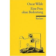 Eine Frau ohne Bedeutung Gesellschaftskom�die in vier Akten. Tb