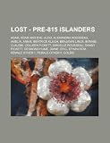 LOST - Pre-815 Islanders: Adam, Adam and Eve, Aldo, Alexandra Rousseau, Amelia, Annie, Beatrice Klugh, Benjamin Linus, Bonnie, Claudia, Colleen ... Ethan Rom, Female Other 1, Female Other 5