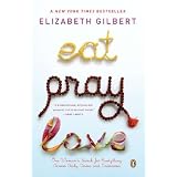 Eat, Pray, Love: One Woman's Search for Everything Across Italy, India and Indonesiaby Elizabeth Gilbert