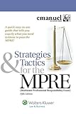 Strategies and Tactics for the MPRE (Multistate Professional Responsibility Exam) (Emanuel Bar Review) Strategies and Tactics for the MPRE (Multistate Professional Responsibility Exam) (Emanuel Bar Review)