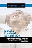 LESSONS I LEARNED THE HARD WAY