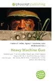 Heavy Machine Gun Machine Gun 7 62 Mm Caliber Maxim Gun Hiram Stevens Maxim Mg 08 7 92x57mm Mauser Vickers Machine Gun 303 British Pm M1910 7 62x54mmr 12 Mm Caliber John Browning
