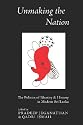 Unmaking the Nation: The Politics of Identity & History in Modern Sri Lanka