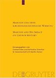 Produkt-Bild: Marcion und seine kirchengeschichtliche Wirkung / Marcion and His Impact on Church History: Vortr&auml;ge der Internationalen Fachkonferenz zu Marcion, ... zur Geschichte der Altchristlichen Literatur)