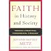 Faith in History and Society: Toward a Practical Fundamental Theology