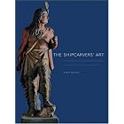 The Shipcarvers' Art: Figureheads and Cigar-Store Indians in Nineteenth-Century America by  Ralph Sessions