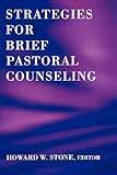 Strategies for Brief Pastoral Counseling (Creative Pastoral Care and Counseling)
