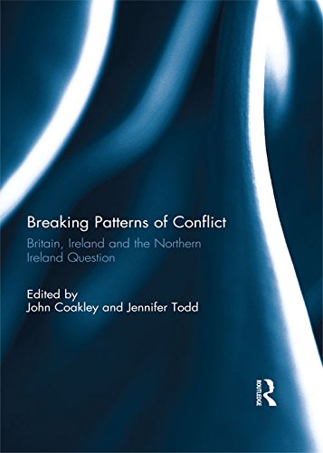 Breaking Patterns of Conflict: Britain, Ireland and the Northern Ireland Question