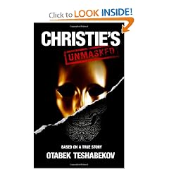 Christie's Unmasked: The scandal that rocked the art world (Volume 1) by otabek teshabekov