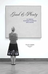 Image of Good and Plenty: The Creative Successes of American Arts Funding