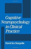 Cognitive Neuropsychology in Clinical Practice