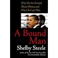 A Bound Man: Why We Are Excited About Obama and Why He Can't Win
