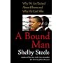 A Bound Man: Why We Are Excited About Obama and Why He Can't Win