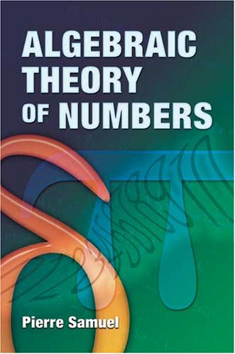 Algebraic Theory of Numbers: Translated from the French by Allan J. Silberger