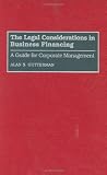 The Legal Considerations in Business Financing: A Guide for Corporate Management