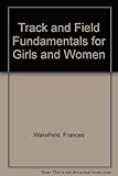 Track & field : fundamentals for girls and women