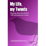 My Life, My Tweets ~ Joseph Dickerson