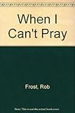 When I can't pray