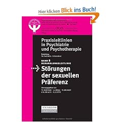 Behandlungsleitlinie St�rungen der sexuellen Pr�ferenz: Diagnose, Therapie und Prognose (Praxisleitlinien in Psychiatrie und Psychotherapie)