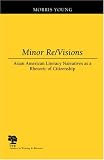 Minor Re/Visions: Asian American Literacy Narratives as a Rhetoric of Citizenship (Studies in Writing and Rhetoric)
