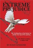 EXTREME PREJUDICE-- The Terrifying Story of the Patriot Act and the Cover Ups of 9/11 and Iraq