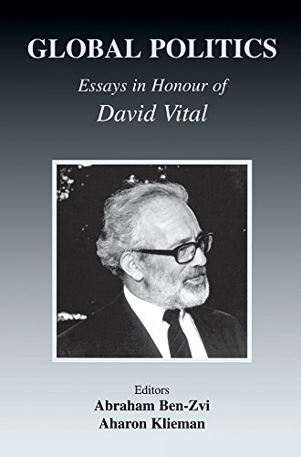 Global Politics: Essays in Honour of David Vital (Israeli History, Politics and Society)