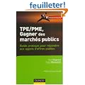 TPE/PME Gagner des march�s publics : Guide pratique pour r�pondre aux appels d'offre