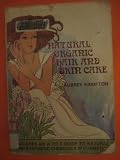 Natural Organic Hair and Skin Care: Including A to Z Guide to Natural and Synthetic Chemicals in Cosmetics