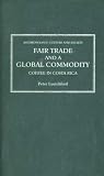 Books : Fair Trade and a Global Commodity: Coffee in Costa Rica (Anthropology, Culture and Society)