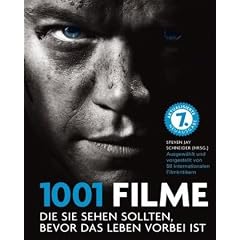 1001 Filme, die Sie sehen sollten, bevor das Leben vorbei ist. Die besten Filme aller Zeiten, ausgew�hlt und vorgestellt von f�hrenden Filmkritikern.