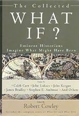 What If? Eminent Historians Imagine What Might Have Been