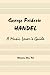 Book George Frideric Handel: A Music Lover's Guide to His Life, His Faith & the Development of Messiah and His Other Oratorios