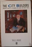 The city builders : property, politics, and planning in London and New York