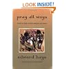 Pray All Ways: A Book for Daily Worship Using All Your Senses