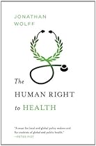 The Human Right to Health (Norton Global Ethics Series)