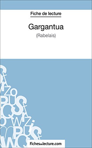 Gargantua de Rabelais (Fiche de lecture): Analyse complète de l'oeuvre (French Edition)
