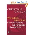 Wer auftritt, muss spielen. Die drei Schritte zur F�hrungskompetenz