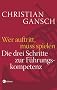 Wer auftritt, muss spielen. Die drei Schritte zur F�hrungskompetenz