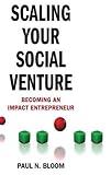 Scaling your social venture : becoming an impact entrepreneur